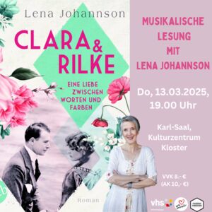 Musikalische Lesung mit Lena Johannson aus „Clara & Rilke – Eine Liebe zwischen Worten und Farben“ untermalt von Ausschnitten aus dem „Rilke-Projekt“