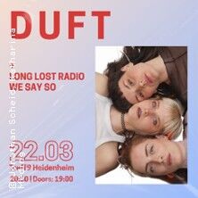 Duft, Long Lost Radio und We Say So - präsentiert von HIER UND JETZT!