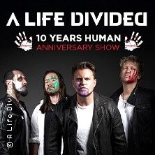 A Life Divided - 10 Years Human - Anniversary Show