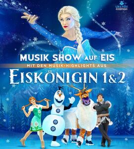 Eiskönigin 1 & 2 - Musik Show auf Eis - mit Musik-Highlight u.a. aus Frozen 1&2