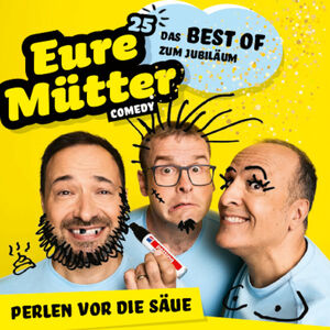 Eure Mütter - Perlen vor die Säue! - Das Best Of zum Jubiläum