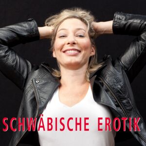 „Schwäbische Erotik“ mit Christiane M.