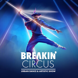 Breakin´ Circus 2025 - Urban Dance & Artistic Show