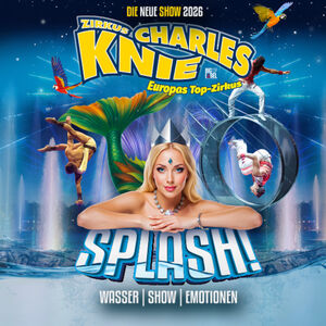 Zirkus Charles Knie Heidenheim - Tournee 2026 - SPLASH! - Familienveranstaltung zu Sonderpreisen